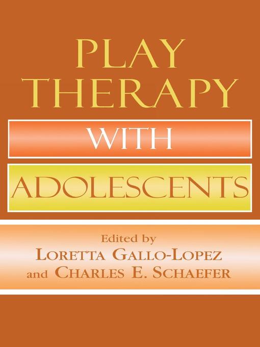 Title details for Play Therapy with Adolescents by Loretta Gallo-Lopez - Available